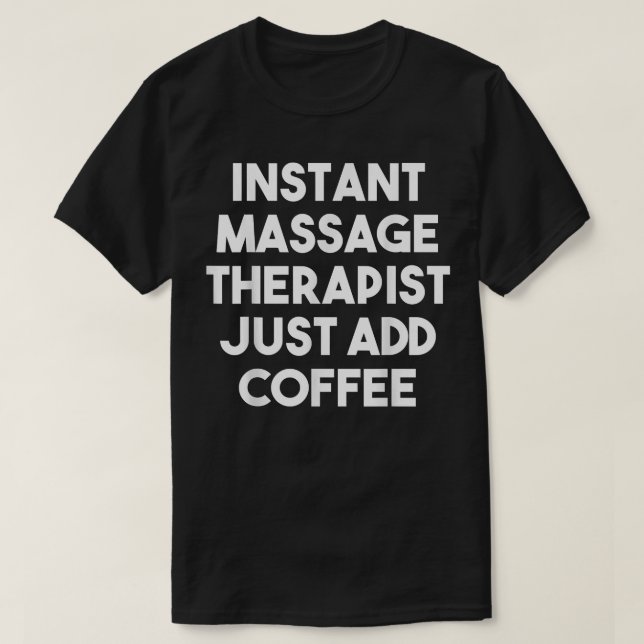 Sofortiger Massagetherapeut einfach Kaffee-Funny h T-Shirt (Design vorne)