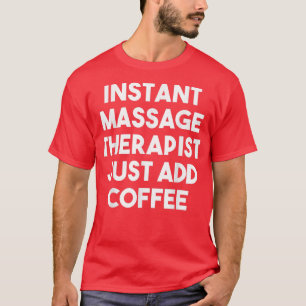 Sofortiger Massagetherapeut einfach KaffeeFunny hi T-Shirt