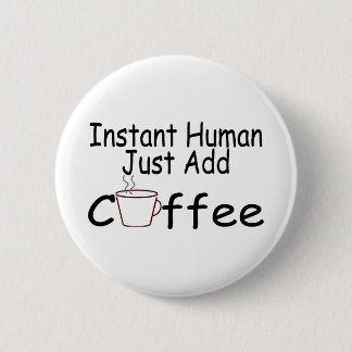 Sofortiger Mensch addieren gerade Kaffee Button