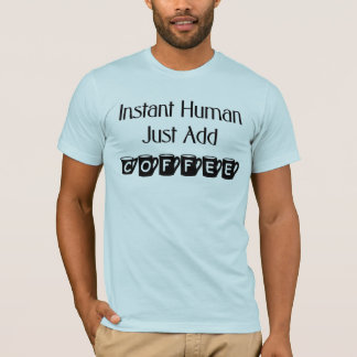 Sofortiger Mensch addieren gerade Kaffee-T - Shirt