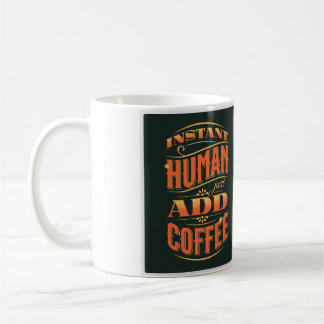 Sofortiger Mensch einfach Kaffee hinzufügen Kaffeetasse