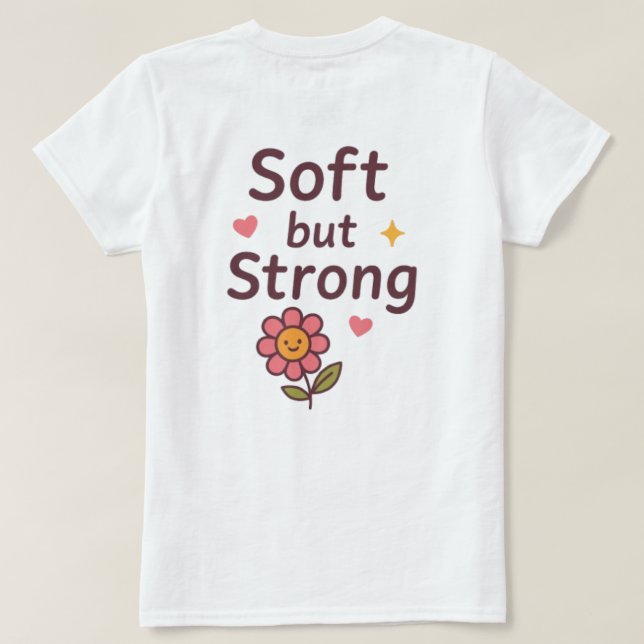 Soft but Strong – Cute Pastel Flower Case T-Shirt (Design Rückseite)
