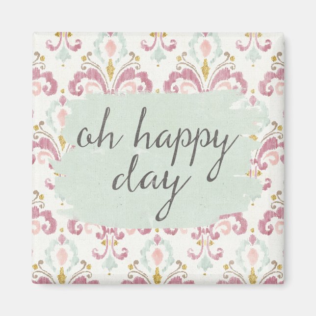 Soft Deko VI | Oh Happy Day Magnet (Vorne)