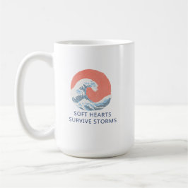 Soft Hearts Survive Storms Kaffeetasse