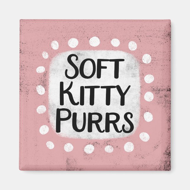 Soft Kitty Purrs Kühlschrank Magnet (Vorne)