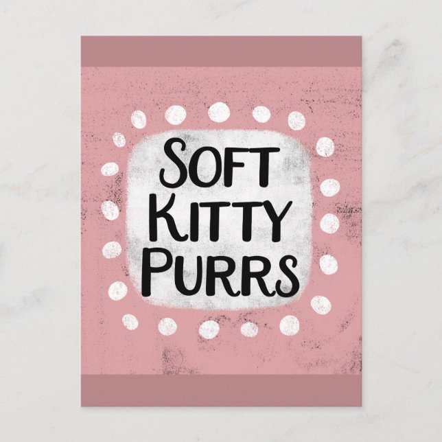Soft Kitty Purrs Postkarte (Vorderseite)
