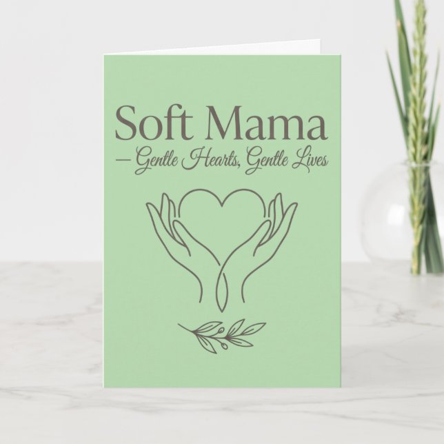 Soft Mama: Sanfte Herzen, Sanfte Leben Karte (Vorderseite)