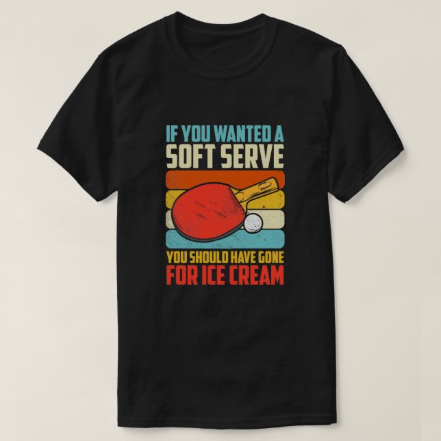Soft Serve Ping Pong Tischtennis Spieler Funny Quo T-Shirt (Design vorne)