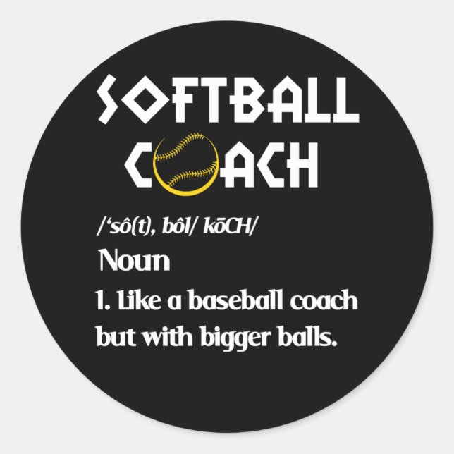Softball Coach Definition Like Baseball Bigger Bal Runder Aufkleber (Vorderseite)