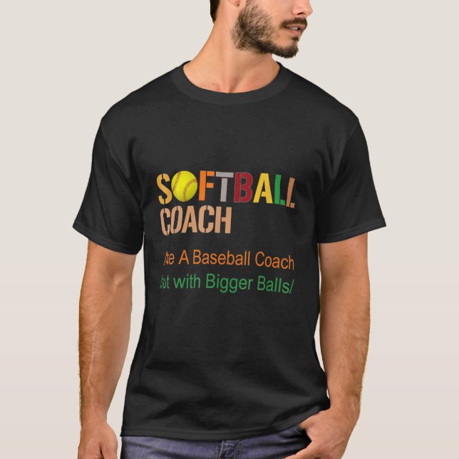 Softball Coach wie Baseballtrainer, aber mit Bigg T-Shirt (Vorderseite)