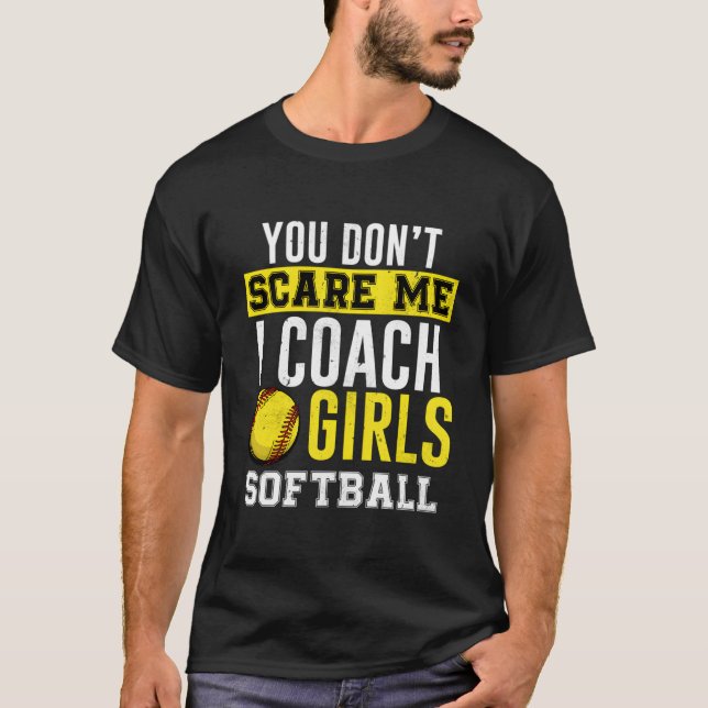 Softball Coach You Don'T Scare Me I Coach T-Shirt (Vorderseite)