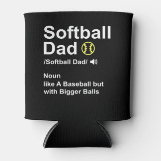 Softball Dad like A Baseball but with Bigger Balls Dosenkühler