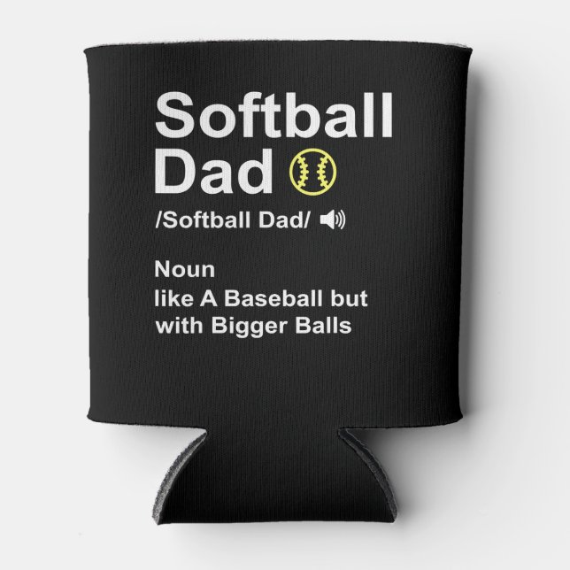 Softball Dad like A Baseball but with Bigger Balls Dosenkühler (Vorderseite)