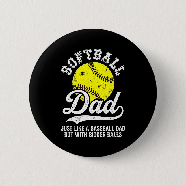 Softball Dad Like Baseball But With Bigger Funny  Button (Vorderseite)