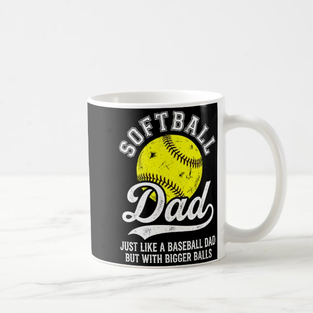 Softball Dad Like Baseball But With Bigger Funny  Kaffeetasse (Rechts)