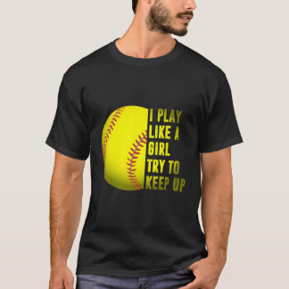 Softball-Geschenk, das ich spiele wie ein Mädchen T-Shirt
