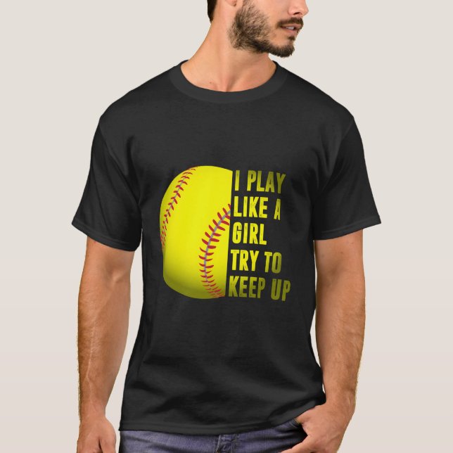 Softball-Geschenk, das ich spiele wie ein Mädchen T-Shirt (Vorderseite)