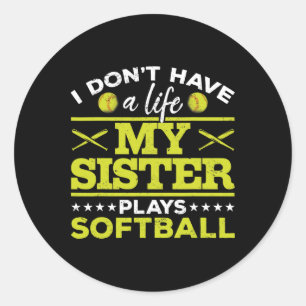 Softball Ich habe kein Leben Meine Schwester spiel Runder Aufkleber