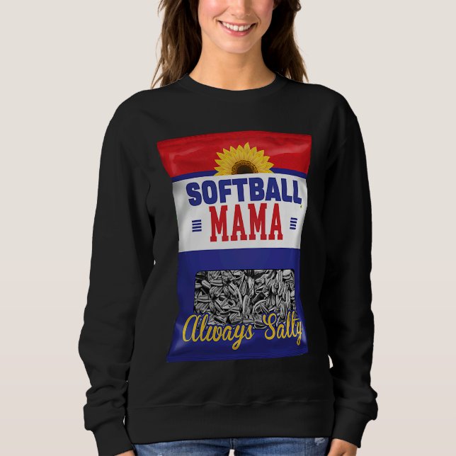 Softball Mama Always Salty Mom Sunflower Seed  Pla Sweatshirt (Vorderseite)
