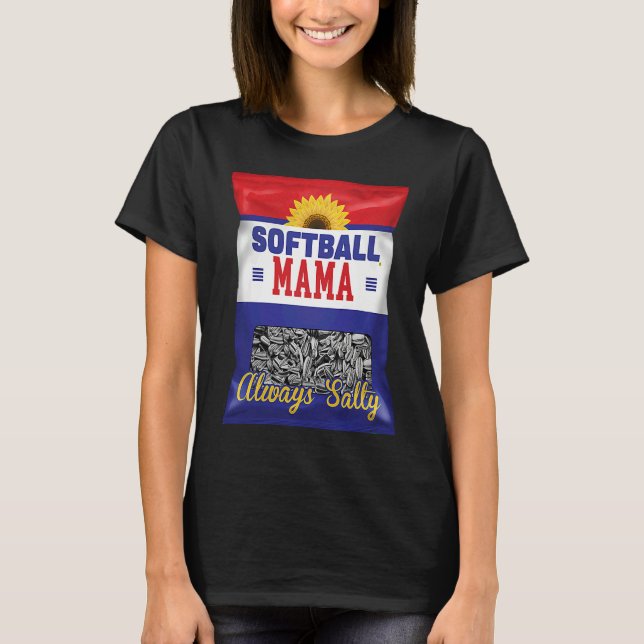 Softball Mama Always Salty Mom Sunflower Seed  Pla T-Shirt (Vorderseite)