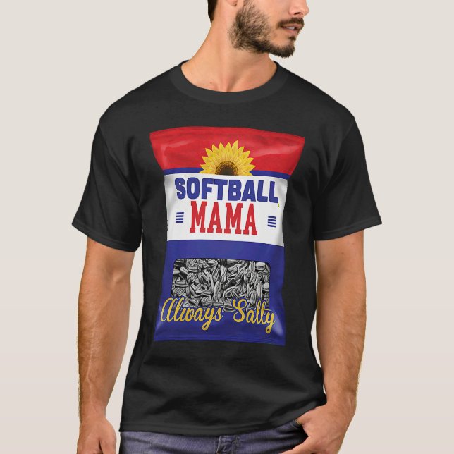 Softball Mama Always Salty Mom Sunflower Seed  Pla T-Shirt (Vorderseite)