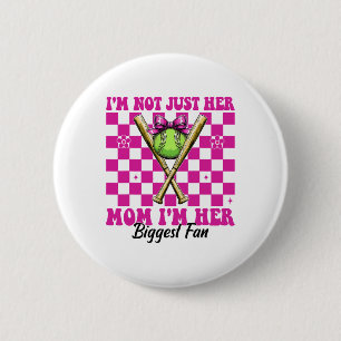 Softball-Mama Ich Bin Nicht Nur Ihre Mama, Ich Bin Button