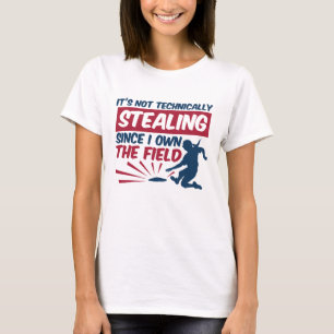 Softball nicht stehlen, da ich das Feld besitze T-Shirt