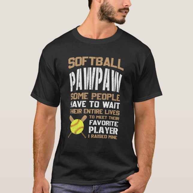 Softball pawpaw einige Leute müssen warten, bis si T-Shirt (Vorderseite)