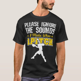Softball Pitcher Funny Grunt Bitte ignorieren Sie  T-Shirt