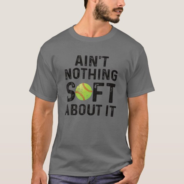 Softball Player Ain't Nothing Soft About It Play L T-Shirt (Vorderseite)