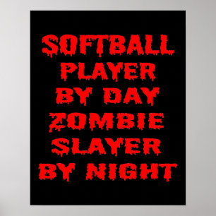 Softball Player by Day Zombie Slayer by Night Poster