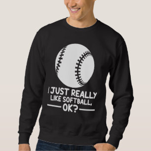 Softball Sport, den ich wirklich wie Softball Ok m Sweatshirt