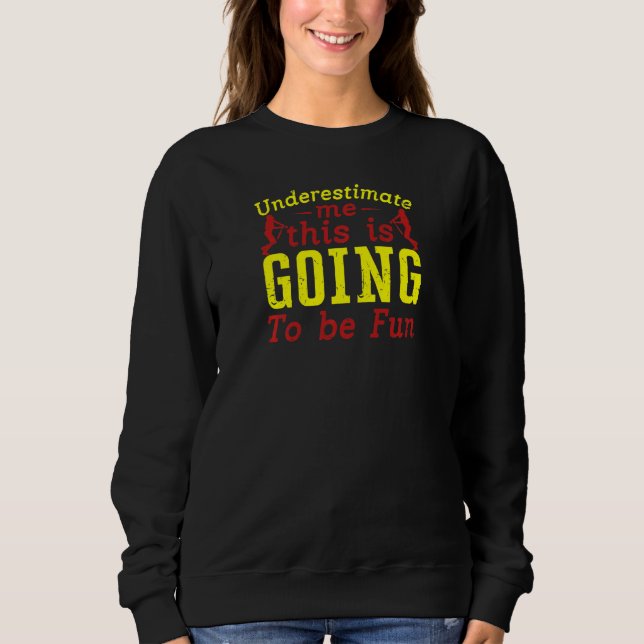 Softball unterschätzt mich, das wird lustig  sweatshirt (Vorderseite)