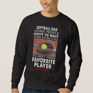 Softball-Vater Einige Leute müssen ihr gesamtes Wa Sweatshirt