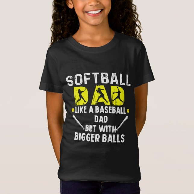 Softball-Vater wie Baseball-Vater, aber mit Bigger T-Shirt (Vorderseite)