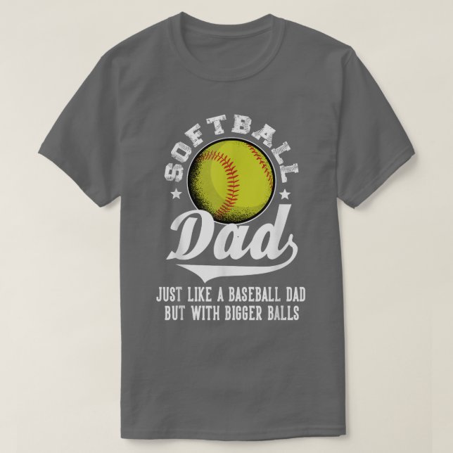 Softball-Vater wie Baseballdad mit größeren Balls T-Shirt (Design vorne)