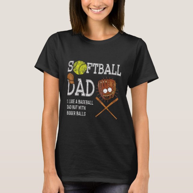 Softball-Vater wie ein Baseball-Vater, aber größer T-Shirt (Vorderseite)