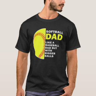 Softball-Vater wie ein Baseball-Vater, aber größer T-Shirt