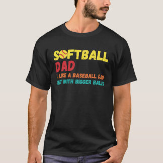 Softball wie Baseball, aber mit größeren Bällen fe T-Shirt