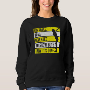 Softball wurde erfunden, um Jungen zu zeigen, wie  Sweatshirt