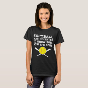 Softball wurde erfunden, um Jungen zu zeigen, wie T-Shirt