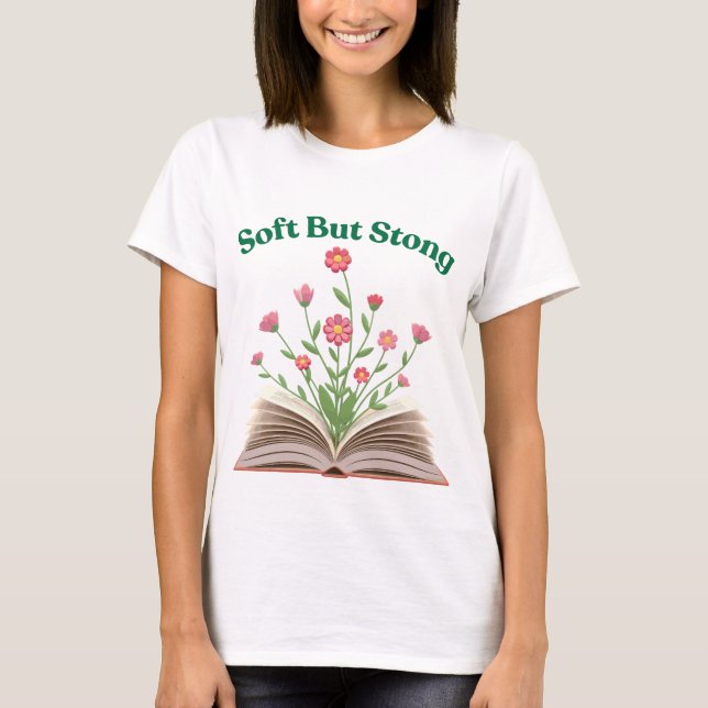 Softness Is Strength T-Shirt (Vorderseite)