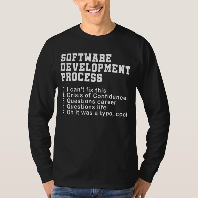 Software Development Process Programmer Coder Nerd T-Shirt (Vorderseite)
