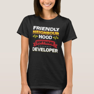Software-Entwickler für freundliche Nachbarschaft T-Shirt