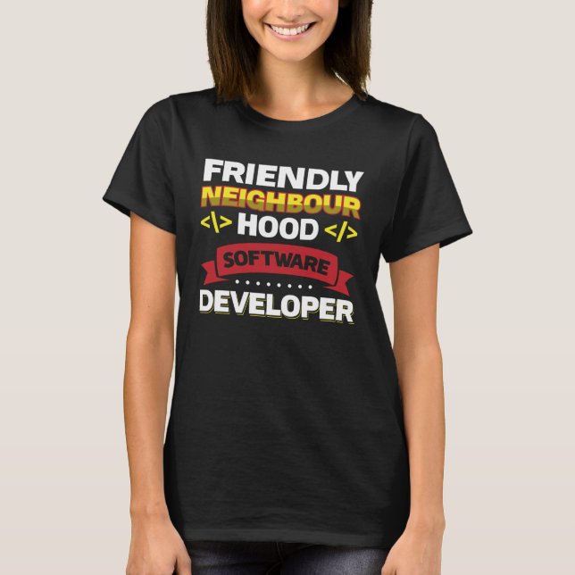Software-Entwickler für freundliche Nachbarschaft T-Shirt (Vorderseite)