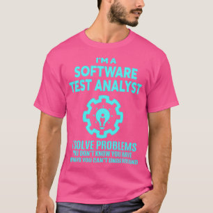 SOFTWARE TEST ANALYST NICE DESIGN 2017 4 T-Shirt