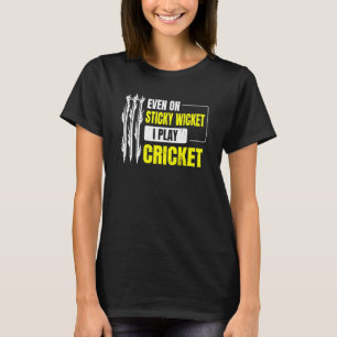 Sogar auf einem klebrigen Wicket spiele ich Cricke T-Shirt