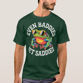 Sogar Baddies bekommt Saddies T-Shirt