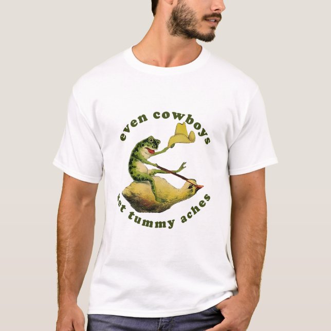 Sogar Cowboys bekommen Tummy Aches Shirt. Witziger T-Shirt (Vorderseite)