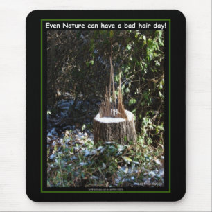 Sogar die Natur kann einen schlechten Haartag habe Mousepad